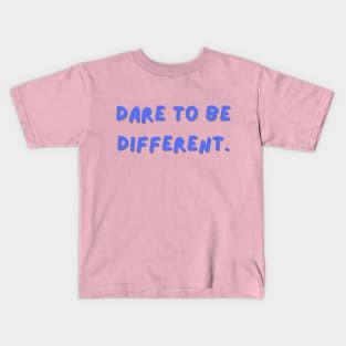 Dare to be different Kids T-Shirt